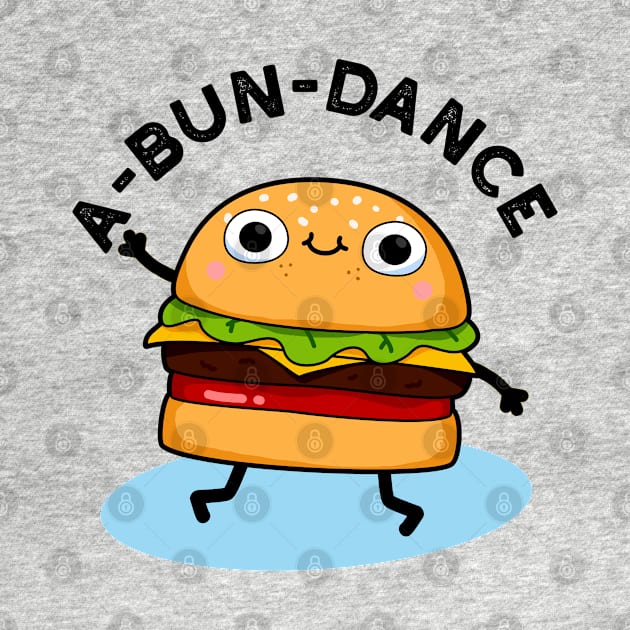 A-bun-dance Cute Dancing Burger Pun by punnybone